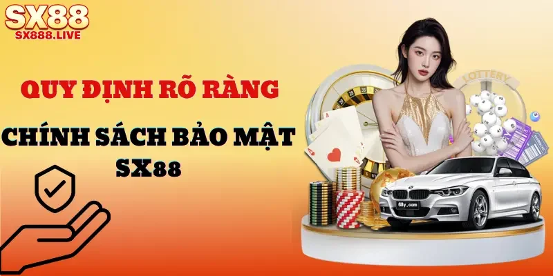 chinh-sach-bao-mat-sx88-quy-dinh