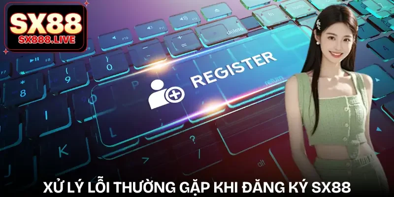 dang-ky-sx88-cach-xu-ly-loi