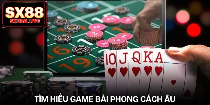 game-bai-chau-au-net-dac-trung
