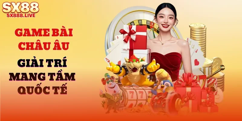 game-bai-chau-au