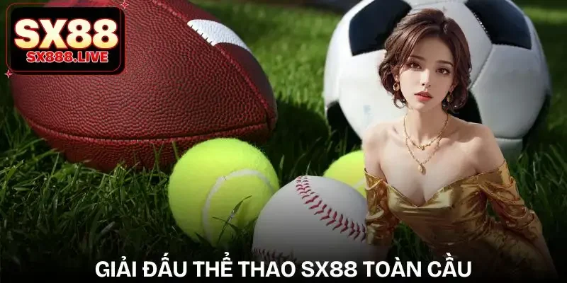 the-thao-sx88-pham-vi-giai-dau-toan-cau