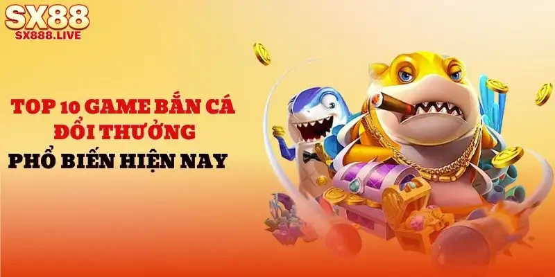top-10-game-ban-ca-doi-thuong